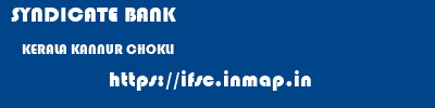 SYNDICATE BANK  KERALA KANNUR CHOKLI   ifsc code